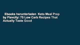 Ebooks herunterladen  Keto Meal Prep by Flavcity: 75 Low Carb Recipes That Actually Taste Good