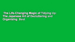 The Life-Changing Magic of Tidying Up: The Japanese Art of Decluttering and Organizing  Best