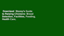 Downlaod  Storey's Guide to Raising Chickens: Breed Selection, Facilities, Feeding, Health Care,