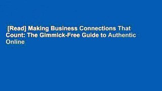 [Read] Making Business Connections That Count: The Gimmick-Free Guide to Authentic Online