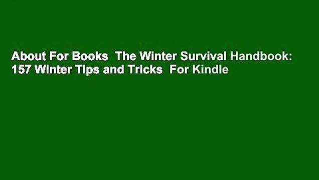 About For Books The Winter Survival Handbook: 157 Winter Tips and Tricks For Kindle
