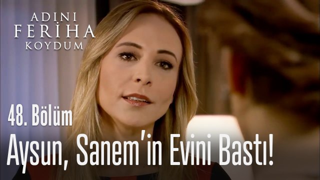 Aysun, Sanem'in evini bastı - Adını Feriha Koydum 48. Bölüm