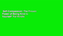 Self-Compassion: The Proven Power of Being Kind to Yourself  For Kindle