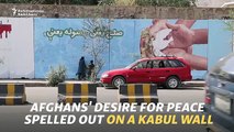 Afghans' Desire For Peace Spelled Out On A Kabul Wall