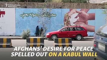 Afghans' Desire For Peace Spelled Out On A Kabul Wall