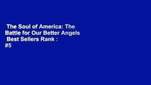 The Soul of America: The Battle for Our Better Angels  Best Sellers Rank : #5