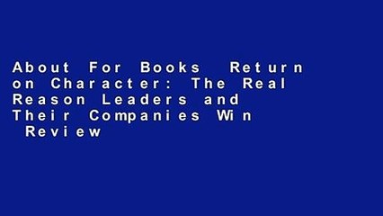About For Books  Return on Character: The Real Reason Leaders and Their Companies Win  Review