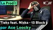 13 BLOCK feat. NISKA - "TIEKS" : comment Ace Loocky a composé le hit