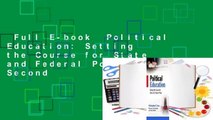 Full E-book  Political Education: Setting the Course for State and Federal Policy, Second