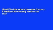 [Read] The International Harvester Company: A History of the Founding Families and Their
