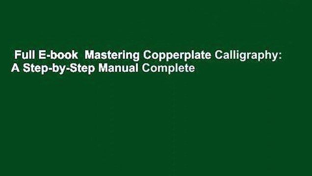 Full E-book Mastering Copperplate Calligraphy: A Step-by-Step Manual Complete