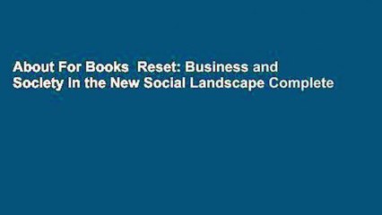 About For Books  Reset: Business and Society in the New Social Landscape Complete