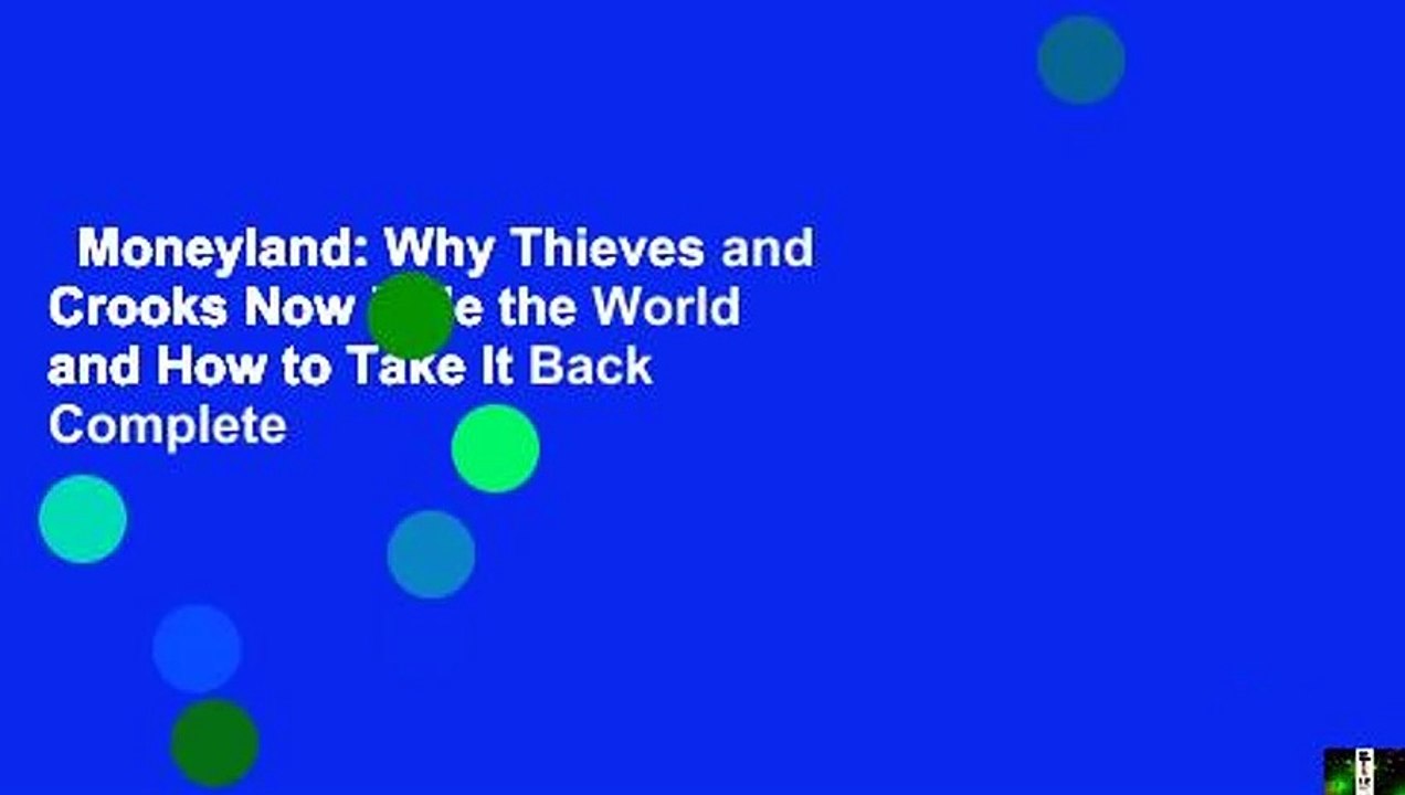 Moneyland: Why Thieves and Crooks Now Rule the World and How to Take It Back Complete