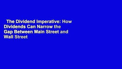 The Dividend Imperative: How Dividends Can Narrow the Gap Between Main Street and Wall Street