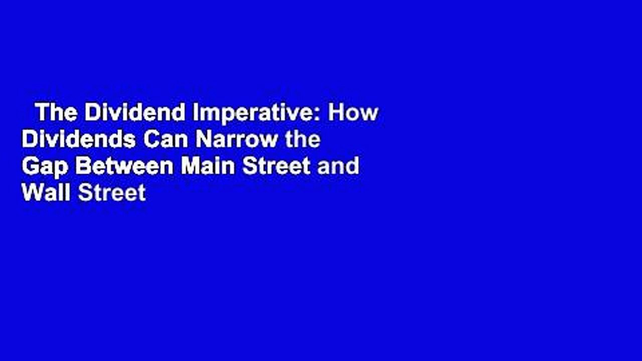 The Dividend Imperative: How Dividends Can Narrow the Gap Between Main Street and Wall Street