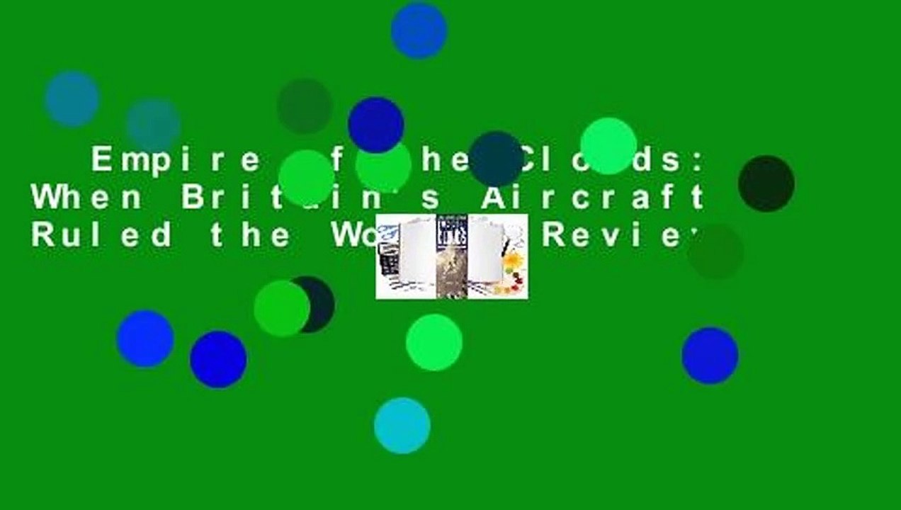 Empire of the Clouds: When Britain's Aircraft Ruled the World  Review