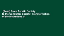 [Read] From Ascetic Society to the Consumer Society: Transformation of the Institutions of