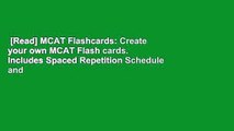 [Read] MCAT Flashcards: Create your own MCAT Flash cards. Includes Spaced Repetition Schedule and