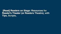 [Read] Readers on Stage: Resources for Reader's Theater (or Readers Theatre), with Tips, Scripts,
