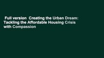 Full version  Creating the Urban Dream: Tackling the Affordable Housing Crisis with Compassion