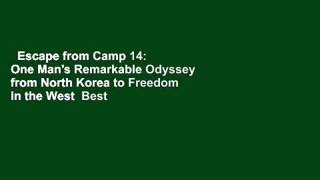 Escape from Camp 14: One Man's Remarkable Odyssey from North Korea to Freedom in the West  Best