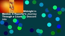 About For Books  Midnight in Mexico: A Reporter's Journey Through a Country's Descent into