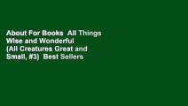 About For Books  All Things Wise and Wonderful  (All Creatures Great and Small, #3)  Best Sellers