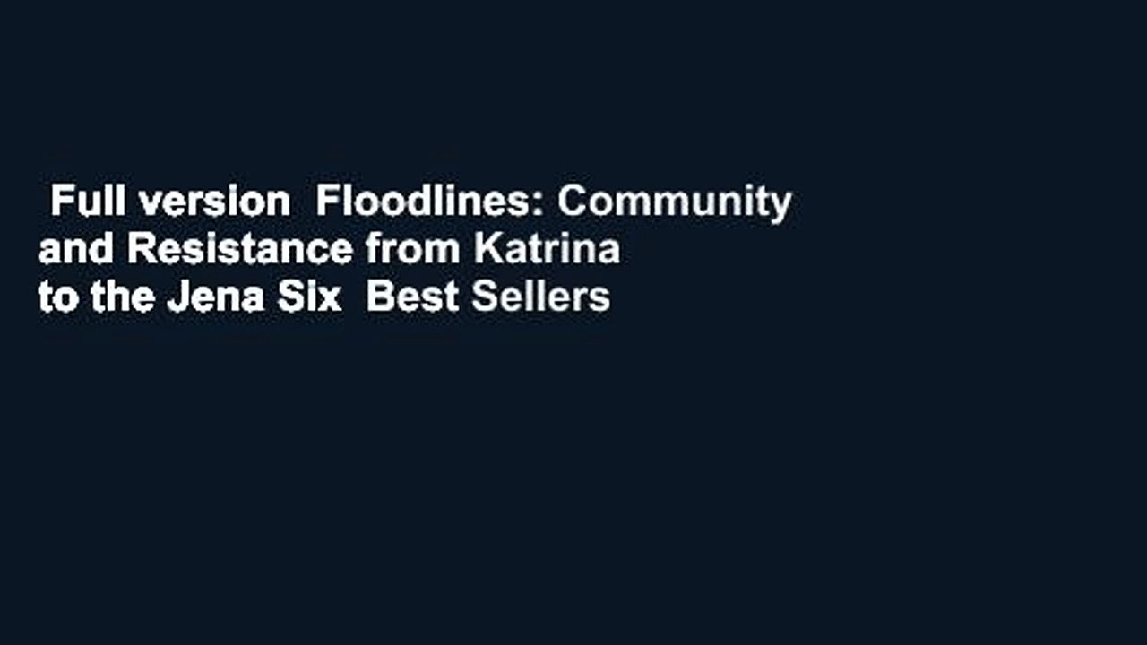 Full version  Floodlines: Community and Resistance from Katrina to the Jena Six  Best Sellers