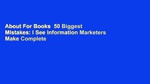 About For Books  50 Biggest Mistakes: I See Information Marketers Make Complete