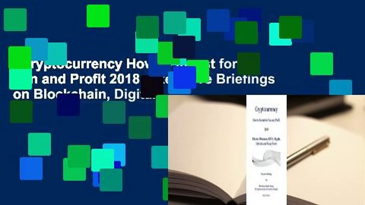 Cryptocurrency How to Invest for Fun and Profit 2018: Executive Briefings on Blockchain, Digital