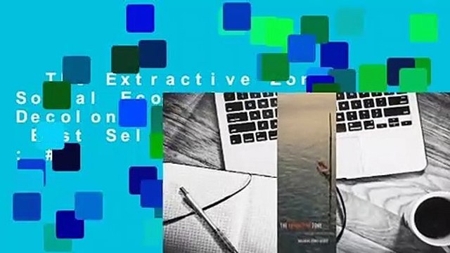 The Extractive Zone: Social Ecologies and Decolonial Perspectives Best Sellers Rank : #5