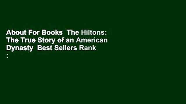 About For Books The Hiltons: The True Story of an American Dynasty Best Sellers Rank : #1