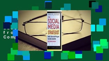 The Social Media Strategist: Build a Successful Program from the Inside Out Complete