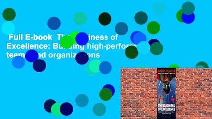 Full E-book  The Business of Excellence: Building high-performance teams and organizations