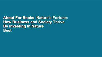 About For Books  Nature's Fortune: How Business and Society Thrive By Investing In Nature  Best