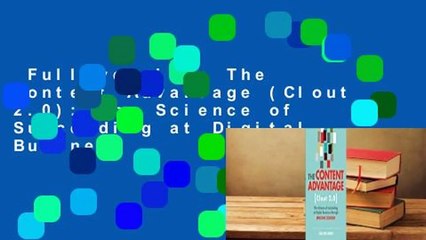 Full version  The Content Advantage (Clout 2.0): The Science of Succeeding at Digital Business