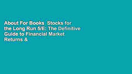 About For Books  Stocks for the Long Run 5/E: The Definitive Guide to Financial Market Returns &