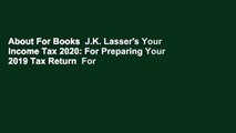 About For Books  J.K. Lasser's Your Income Tax 2020: For Preparing Your 2019 Tax Return  For