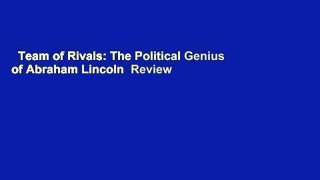 Team of Rivals: The Political Genius of Abraham Lincoln  Review