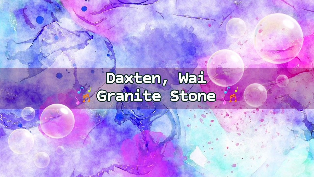 Daxten, Wai - Granite Stone | Music Collection