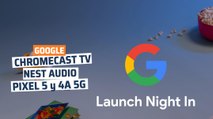 Pixel 5, Pixel 4a 5G y los nuevos Chromecast TV y Nest Audio