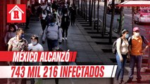 México alcanzó 743 mil 216 infectados