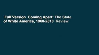 Full Version  Coming Apart: The State of White America, 1960-2010  Review