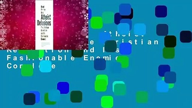 Full version Atheist Delusions: The Christian Revolution and Its Fashionable Enemies Complete