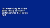The American Spirit: United States History as Seen by Contemporaries  Best Sellers Rank : #5