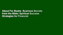 About For Books  Business Secrets from the Bible: Spiritual Success Strategies for Financial