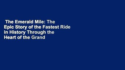 The Emerald Mile: The Epic Story of the Fastest Ride in History Through the Heart of the Grand