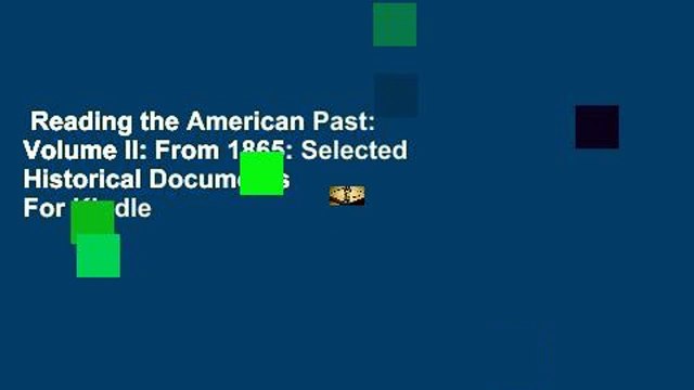 Reading the American Past: Volume II: From 1865: Selected Historical Documents For Kindle