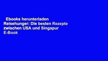 Ebooks herunterladen  Reisehunger: Die besten Rezepte zwischen USA und Singapur  E-Book voll