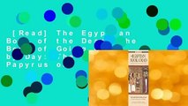[Read] The Egyptian Book of the Dead: The Book of Going Forth by Day: The Complete Papyrus of